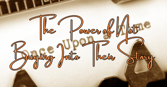 Stop Buying Into Their Story: The Hidden Power in Letting Go of External Validation