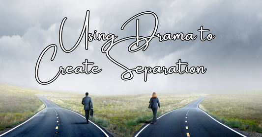 Using Drama to Create Separation – How to Recognize and Break the Cycle